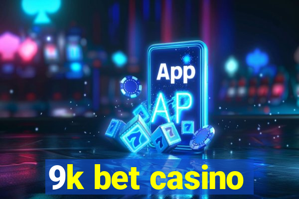 9k bet casino